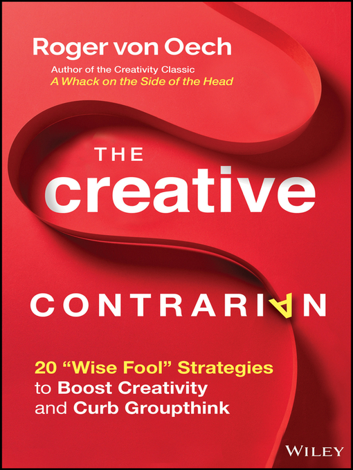 Title details for The Creative Contrarian by Roger von Oech - Available